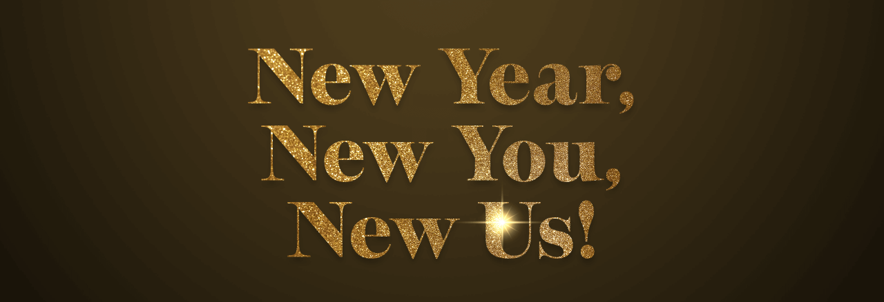 New year, new you, new us! 
